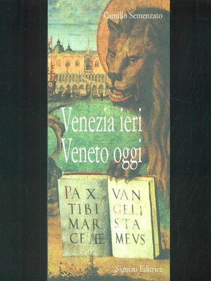 Venezia ieri Veneto oggi - Camillo Semenzato - copertina