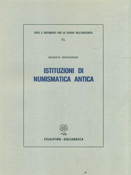 Istituzioni di numismatica antica - Ernesto Bernareggi - copertina