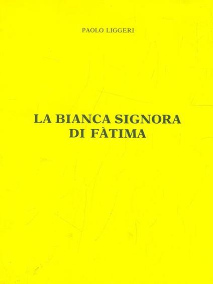 La bianca signora di Fatima - Paolo Liggeri - copertina