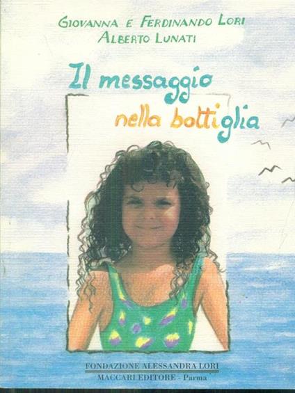 Il messaggio nella bottiglia - Ferdinando Lori,Giovanna Lori,Alberto Lunati - copertina