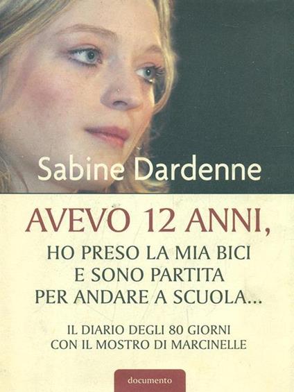 Avevo 12 anni, ho preso la mia bici e sono partita per andare a scuola... - Sabine Dardenne - copertina
