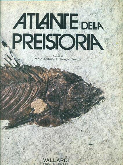 Atlante della preistoria - Paolo Arduini,Giorgio Teruzzi - copertina