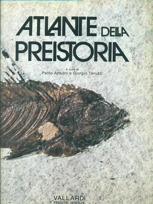 Atlante della preistoria - Paolo Arduini,Giorgio Teruzzi - copertina
