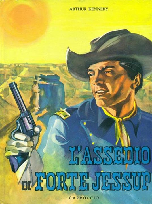 L' assedio di Forte Jessup - Arthur Kennedy - copertina