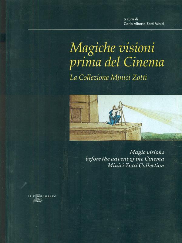 Magiche visioni prima del cinema. La collezione Minici Zotti. Catalogo della mostra