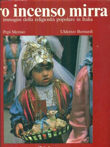 Oro incenso mirra - Ulderico Bernardi,Pepi Merisio - copertina