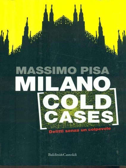 Milano cold cases. Delitti senza un colpevole - Massimo Pisa - copertina