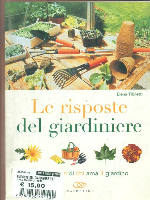 Le risposte del giardiniere. Il consulente di chi ama il giardino