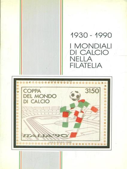 1930-1990 I mondiali di calcio nella filatelia - copertina