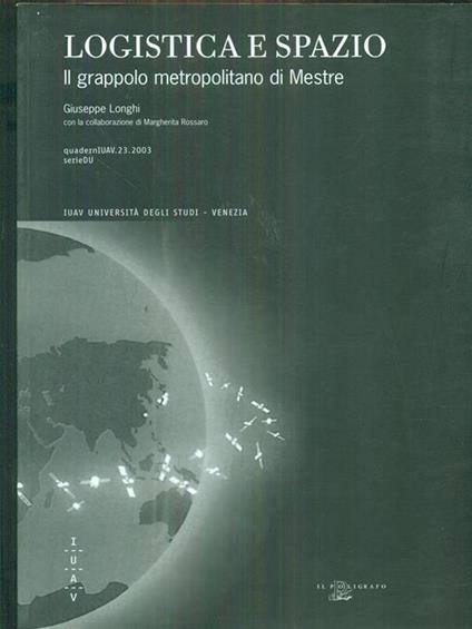 Logistica e spazio. Il grappolo metropolitano di Mestre - Giuseppe Longhi - copertina