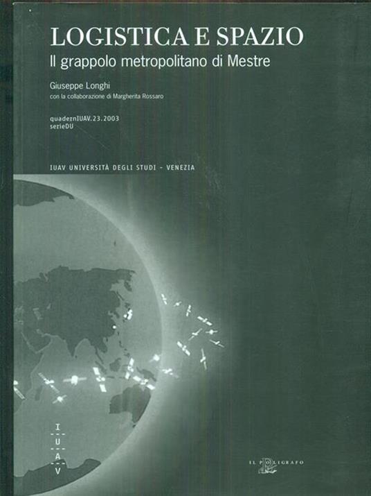Logistica e spazio. Il grappolo metropolitano di Mestre - Giuseppe Longhi - copertina