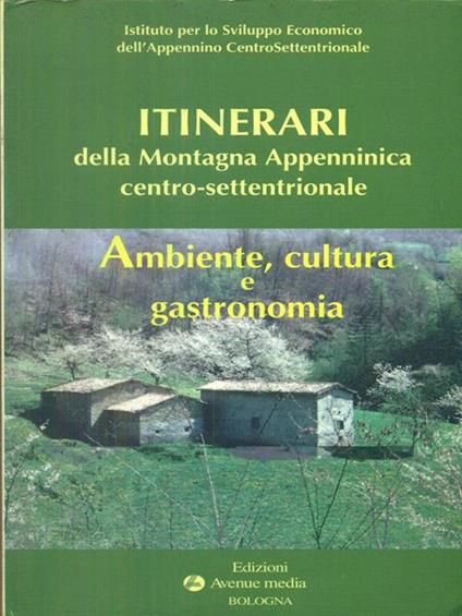 Itinerari della montagna appenninica centro-settentrionale. ambiente, cultura e gastronomia - copertina