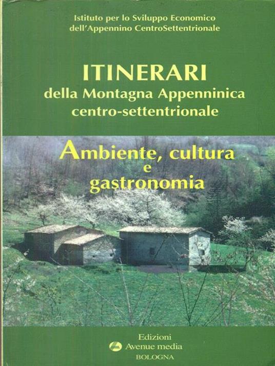 Itinerari della montagna appenninica centro-settentrionale. ambiente, cultura e gastronomia - copertina