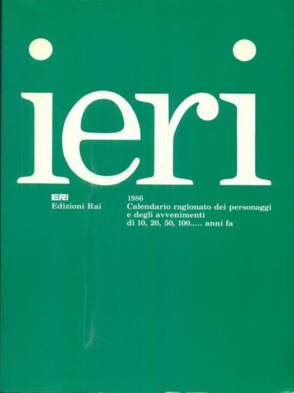 Ieri 1986. Calendario ragionato dei personaggie degli avvenimenti - copertina