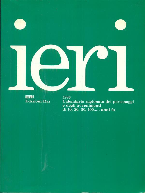 Ieri 1986. Calendario ragionato dei personaggie degli avvenimenti