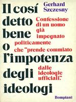 Il così detto bene o l'impotenza degli ideologi