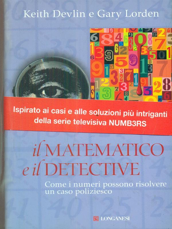 Il matematico e il detective. Come i numeri possono risolvere un caso poliziesco