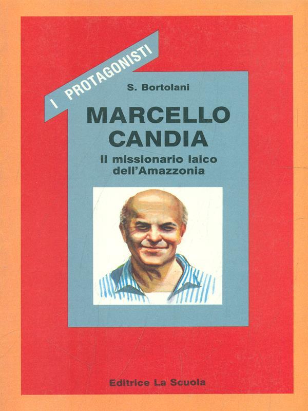 Marcello Candia. Il missionario laico dell'Amazzonia