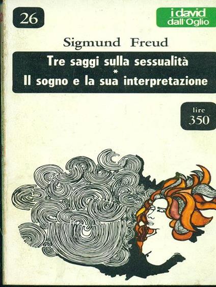Tre saggi sulla sessualità/ Il sogno e la sua interpretazione - Sigmund Freud - copertina