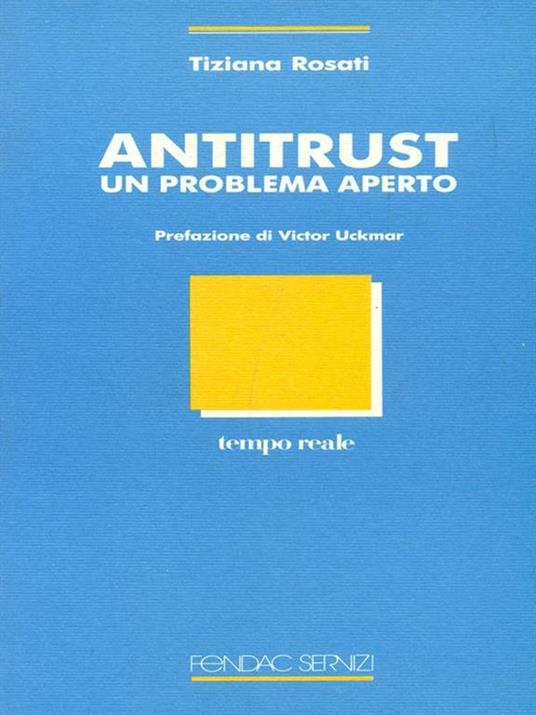 Antitrust Un problema aperto - Tiiana Rosati - copertina