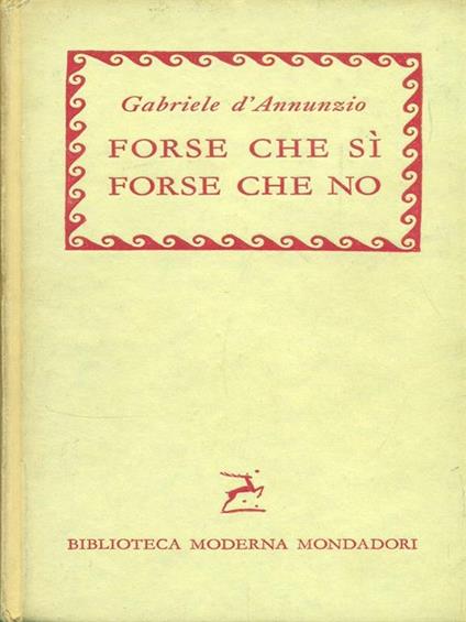 Forse che sì forse che no - Gabriele D'Annunzio - copertina