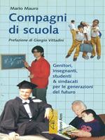 Compagni di scuola. Genitori, insegnanti, studenti & sindacati per le generazioni del futuro