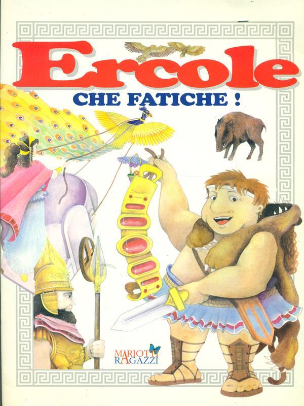 Ercole Che fatiche!