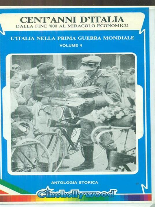 Cent'anni d'Italia l'Italia nella prima guerra mondiale Volume 4 VHS - copertina