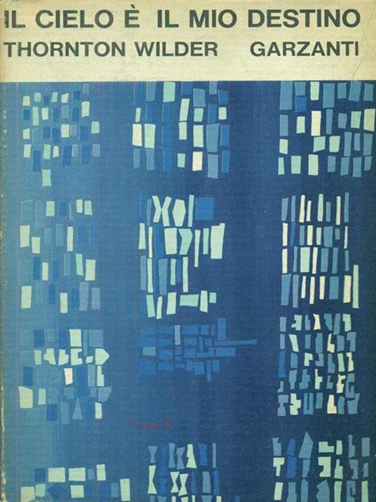 Il cielo é il mio destino - Thornton Wilder - copertina