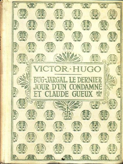 Bug-Jargal, le dernier jour d'un condamne et Claude Gueux - Victor Hugo - copertina