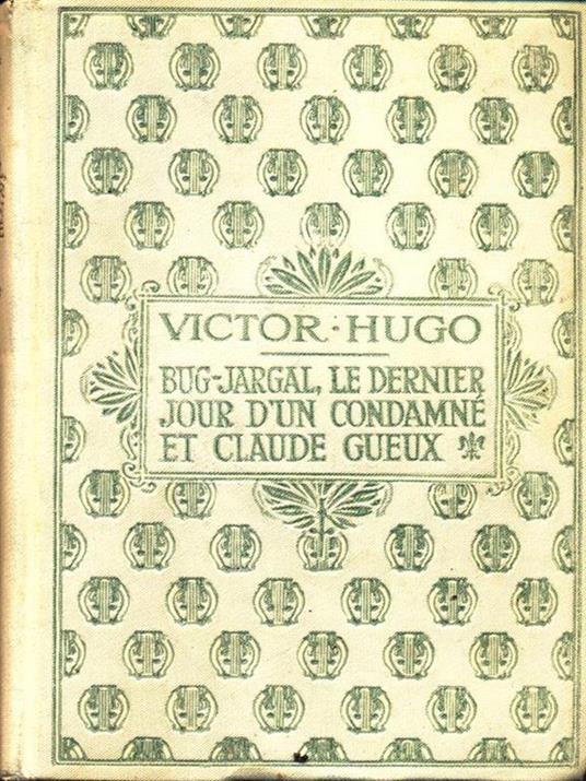 Bug-Jargal, le dernier jour d'un condamne et Claude Gueux - Victor Hugo - copertina