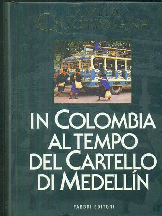 La vita quotidiana in colombia al tempo del cartello di medellin - Hubert Prolongeau - copertina