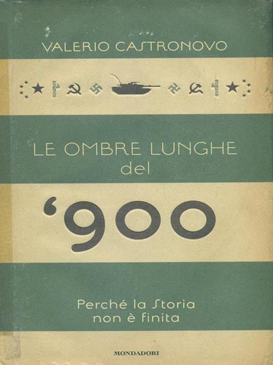 Le ombre lunghe del Novecento. Perché la storia non è finita - Valerio Castronovo - copertina
