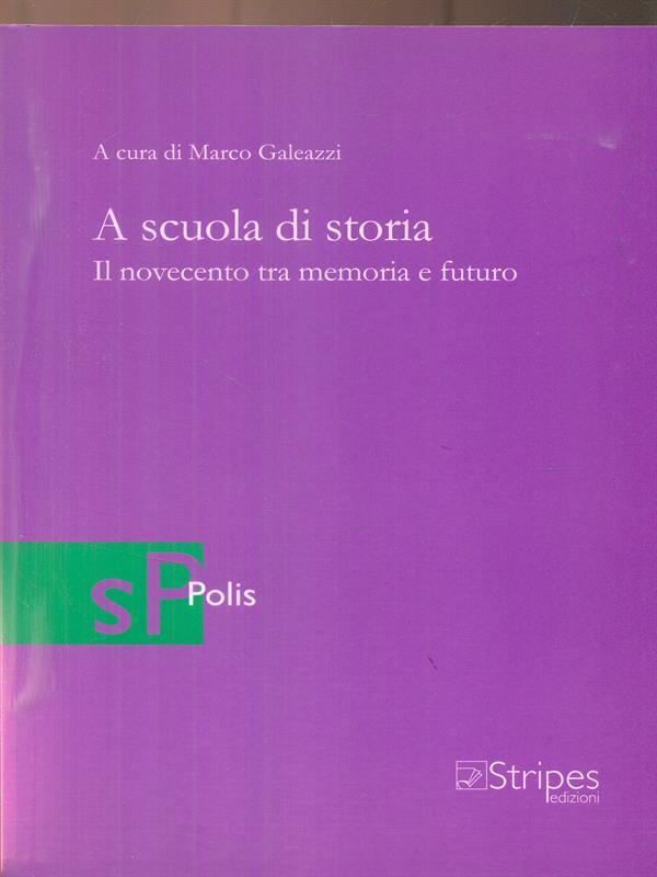 A A scuola di storia. Il Novecento tra memoria e futuro