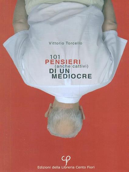 101 pensieri (anche cattivi) di un mediocre - Vittorio Torcello - copertina