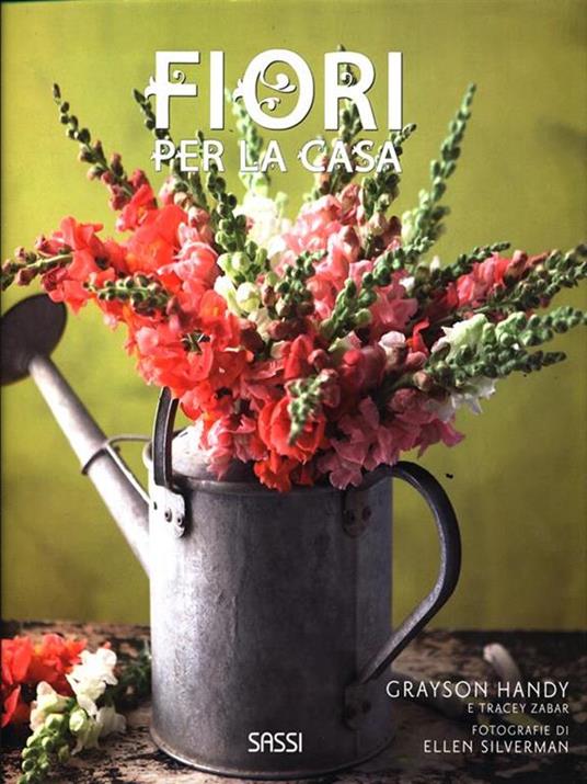 Fiori per la casa - Grayson Handy,Tracey Zabar,Ellen Silverman - copertina