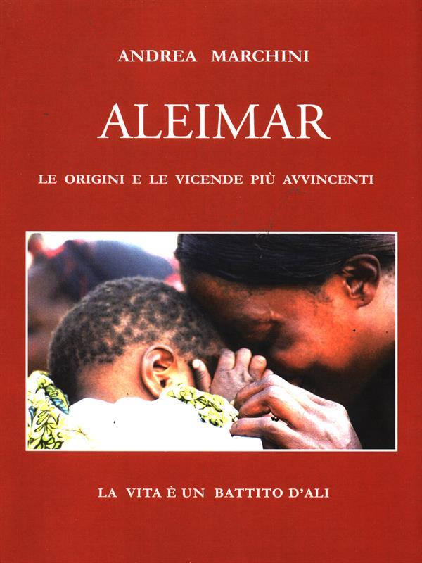 Aleimar. Le origini e le vicende più avvincenti