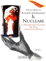 A volte ritornano: il nucleare. La proliferazione nucleare, ieri, oggi e soprattutto domani