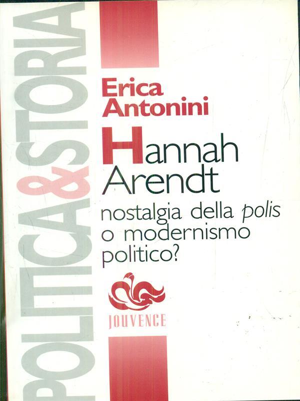 Hannah arendt nostalgia della polis omodernismo politico?
