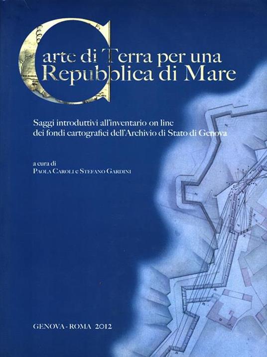 Carte di Terra per una Repubblica di Mare - Paola Caroli,Stefano Gardini - copertina