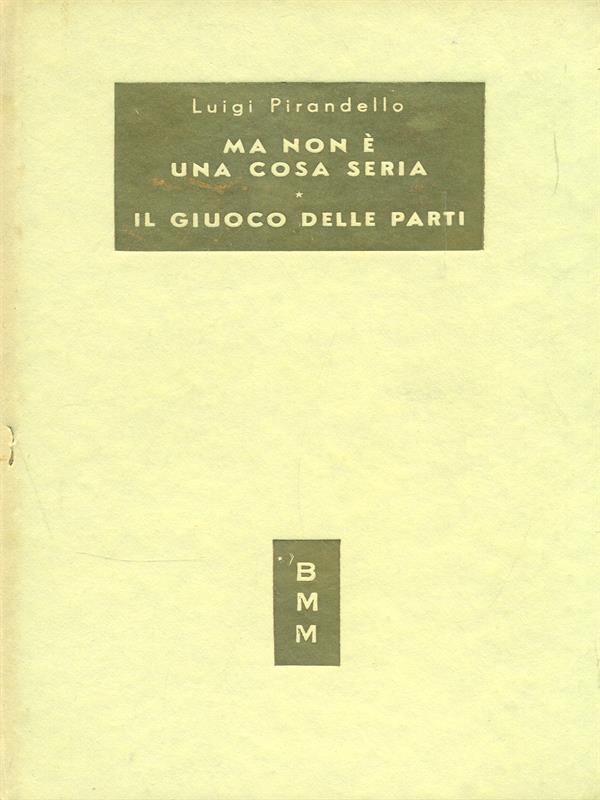 Ma non é una cosa seriaIl giuoco delle parti