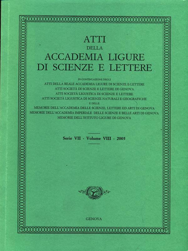 Atti della Accademia Ligure di Scienze e Lettere. Serie VII. Vol. VIII. 2005