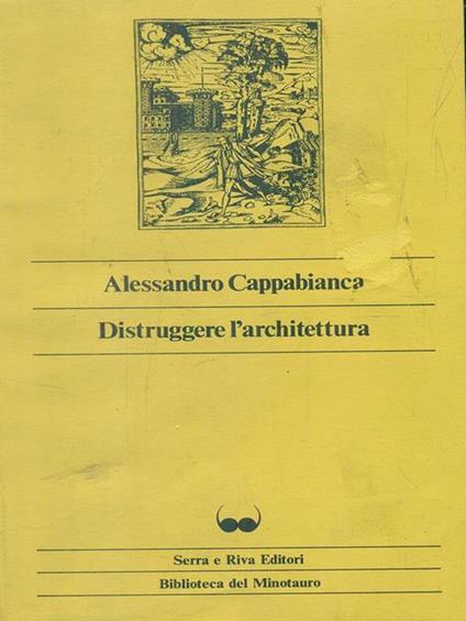 Distruggere l'architettura - Alessandro Cappabianca - copertina