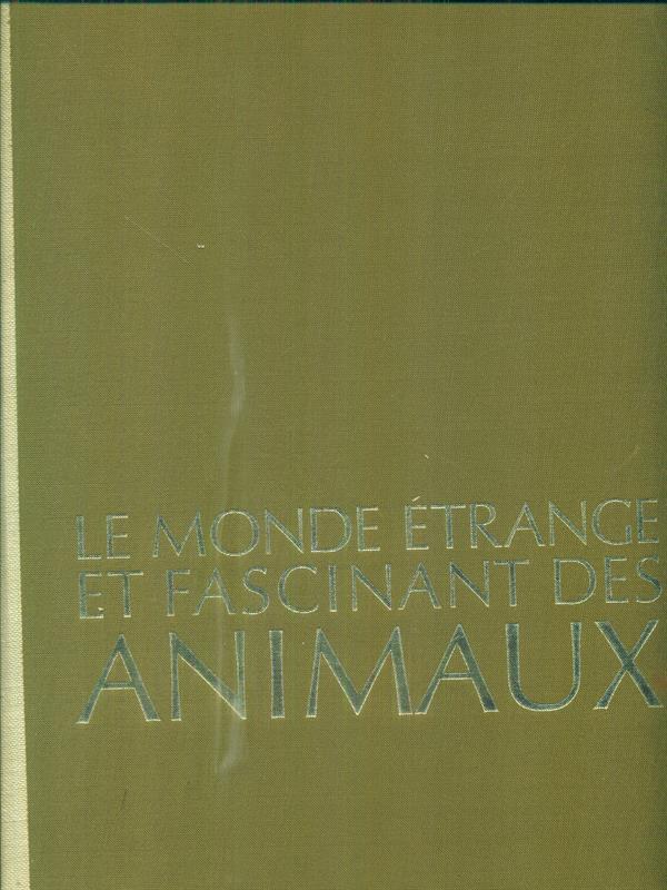 Le monde etrange et fascinant des animaux