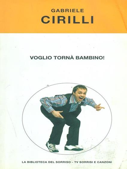 Voglio tornà bambino! - Gabriele Cirilli - copertina