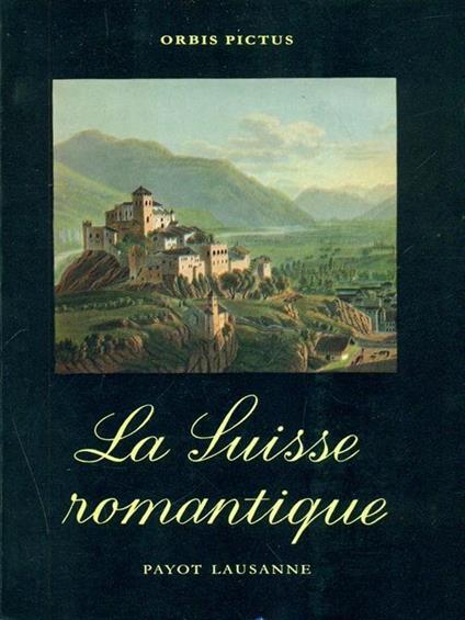 La Suisse romantique - Walter Schmid - copertina