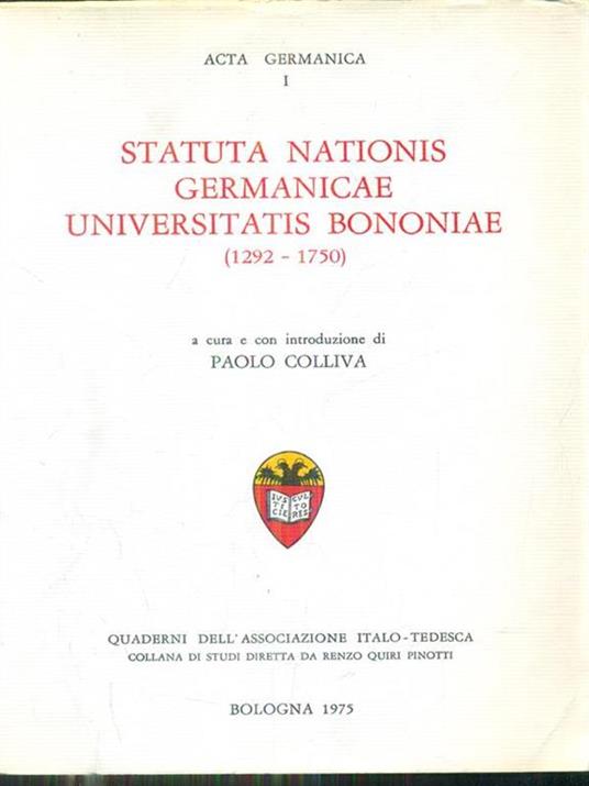 Statua nationis germanicae universitatis bononiae 1292-1750 - Paolo Colliva - copertina