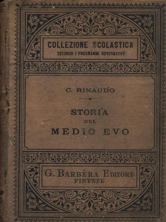 Corso di Storia per le Scuole Normali: Storia del Medio Evo. Volume II - Costanzo Rinaudo - copertina
