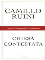 Chiesa contestata. 10 tesi a sostegno del cattolicesimo