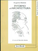 Intorno all'architettura. Scritti dal 1958 al 1989